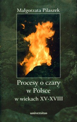 Procesy o czary w Polsce w wiekach XV-XVIII Pilaszek Małgorzata