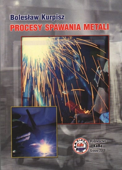 Procesy spawania metali Kurpisz Bolesław
