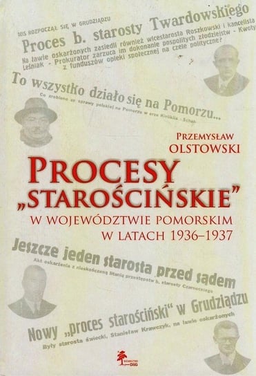 Procesy starościńskie w województwie pomorskim w latach 1936-1937 Olstowski Przemysław