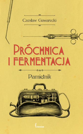 Próchnica i fermentacja. Pamiętnik Gawarecki Czesław