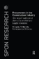 Procurement in the Construction Industry: The Impact and Cost of Alternative Market and Supply Processes Hughes William, Hillebrandt Patricia M., Greenwood David