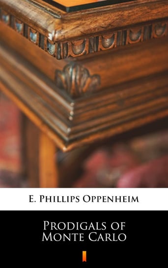 Prodigals of Monte Carlo Edward Phillips Oppenheim