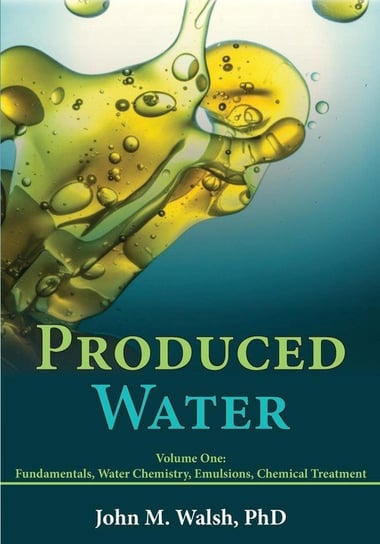 Produced Water Volume 1 Walsh John M