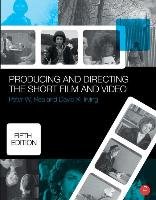 Producing and Directing the Short Film and Video Irving David K., Rea Peter J.