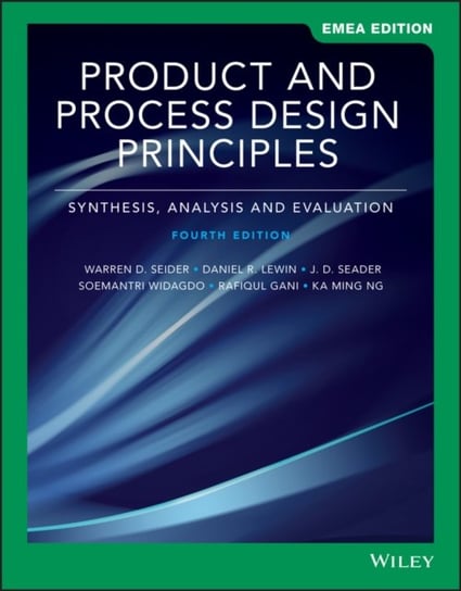 Product and Process Design Principles: Synthesis, Analysis, and Evaluation Opracowanie zbiorowe