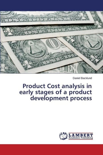 Product Cost analysis in early stages of a product development process Backlund Daniel