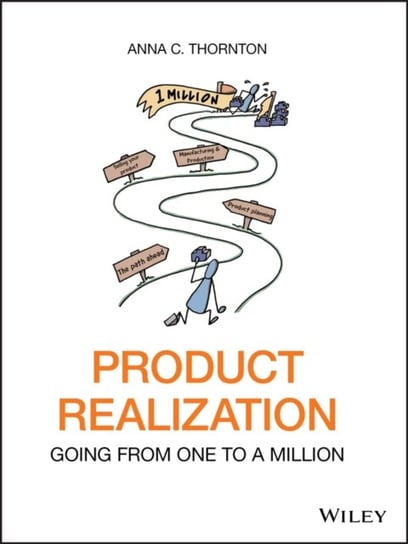 Product Realization: Going from One to a Million Anna C. Thornton