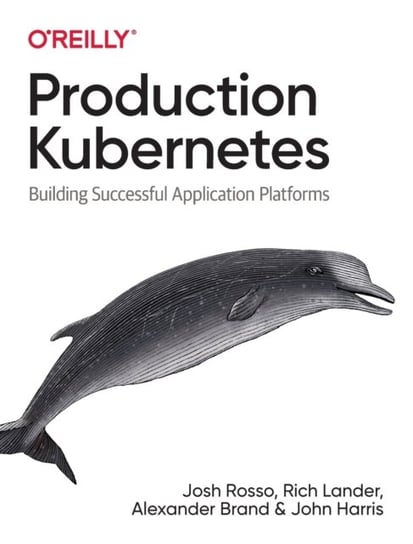 Production Kubernetes: Building Successful Application Platforms Josh Rosso