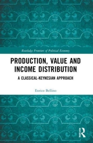 Production, Value and Income Distribution: A Classical-Keynesian Approach Opracowanie zbiorowe