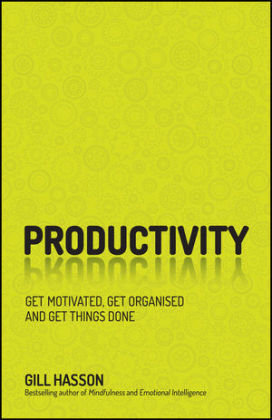Productivity: Get Things Done and Find Your Personal Path to Success Hasson Gill