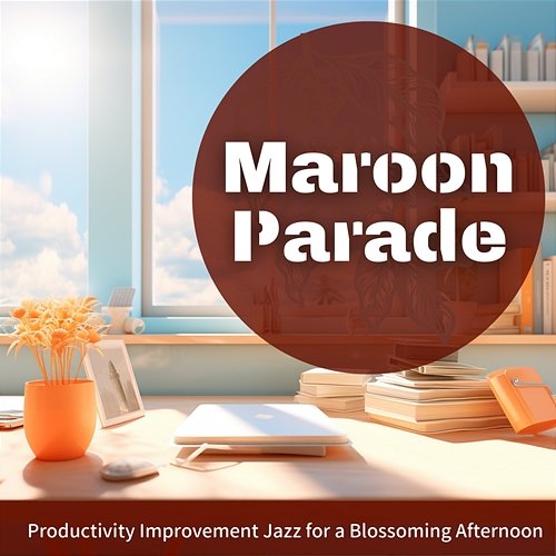 Productivity Improvement Jazz for a Blossoming Afternoon Maroon Parade