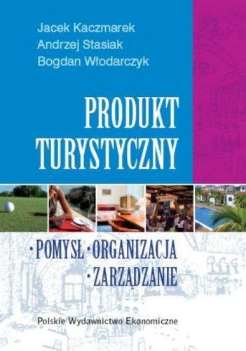 Produkt turystyczny Kaczmarek Jacek, Stasiak Andrzej, Włodarczyk Bogdan