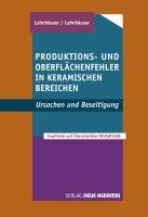Produktions-und Oberflächenfehler in keramischen Bereichen Lehnhauser Werner, Lehnhauser Klaus