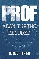 PROF: ALAN TURING DECODED Turing Dermot