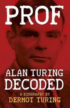 PROF: ALAN TURING DECODED Turing Dermot