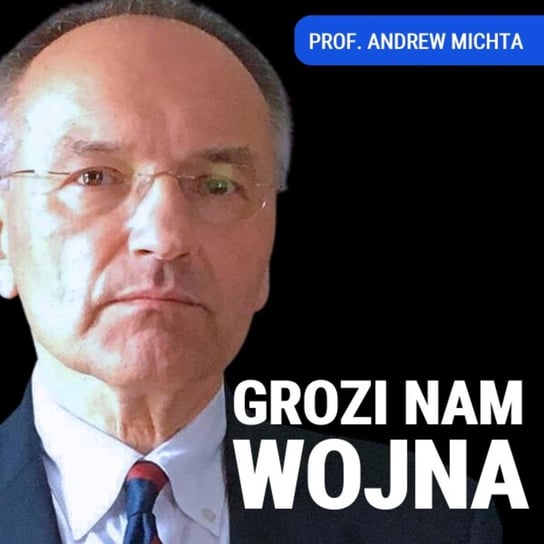 Prof. Andrew Michta: Ekstremalny scenariusz. W ciągu 3-5 lat Polsce może grozić wojna z Rosją - Układ Otwarty - podcast Janke Igor