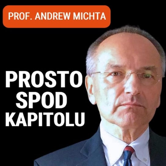 Prof. Andrew Michta: Możliwa rosyjska ofensywa podczas szczytu NATO. Czy wygrana Trumpa to zagrożenie? - Układ Otwarty - podcast Janke Igor