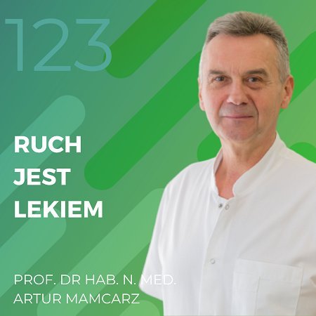 Prof. dr. hab. n. med. Artur Mamcarz – ruch jest lekiem - Recepta na ruch - podcast Chomiuk Tomasz