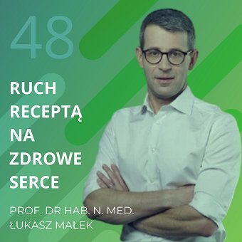 Prof. dr hab. n. med. Łukasz Małek – ruch receptą na zdrowe serce. Chomiuk Tomasz