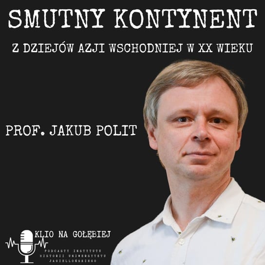Prof. Jakub Polit o "Smutnym kontynencie" - Klio na Gołębiej - podcast Opracowanie zbiorowe