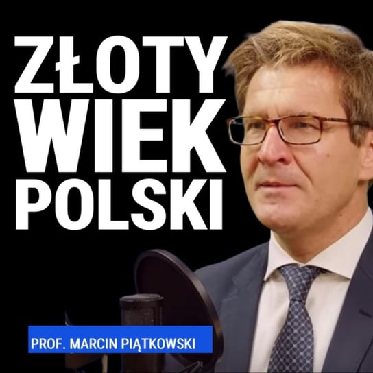 Prof. Marcin Piątkowski: Dlaczego Polsce się udało? O reformach Balcerowicza, kulturze i nowym rządzie - Układ Otwarty - podcast - audiobook Janke Igor