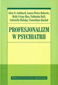 Profesjonalizm w psychiatrii Gabbard Glen O., Roberts Laura Weiss, Crisp-Han Holly