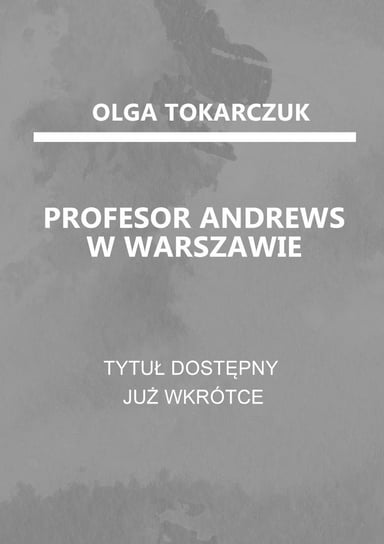 Profesor Andrews w Warszawie Tokarczuk Olga