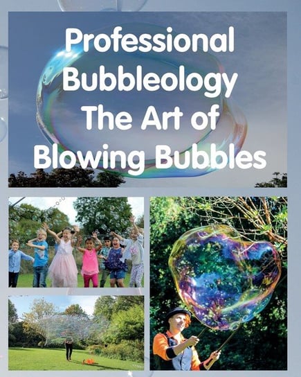 Professional Bubbleology - The Art of Blowing Bubbles Maxwell-Stewart Philip