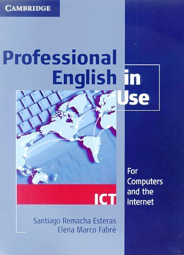 Professional English in Use ICT: Intermediate to Advanced Fabre Marco Elena, Remacha Esteras Santiago