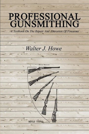 Professional Gunsmithing Howe Walter J.