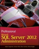 Professional Microsoft SQL Server 2012 Administration Jorgensen Adam, Wort Steven, Loforte Ross, Leblanc Patrick, Knight Brian
