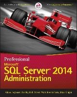 Professional Microsoft SQL Server 2014 Administration Jorgensen Adam, Ball Bradley, Wort Steven, Loforte Ross, Knight Brian