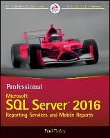 Professional Microsoft SQL Server 2016 Reporting Services and Mobile Reports Turley Paul