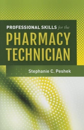 Professional Skills for the Pharmacy Technician Peshek Stephanie C.
