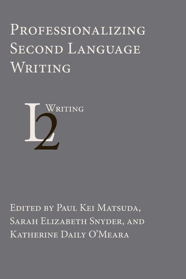 Professionalizing Second Language Writing Parlor Press
