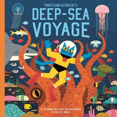 Professor Astro Cat's Deep-Sea Voyage Walliman Dominic