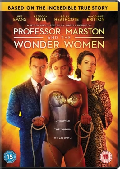 Professor Marston and the Wonder Women Robinson Angela