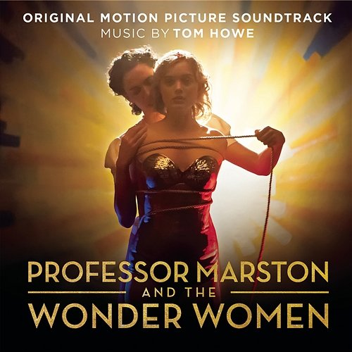 Professor Marston and The Wonder Women (Original Motion Picture Soundtrack) Tom Howe