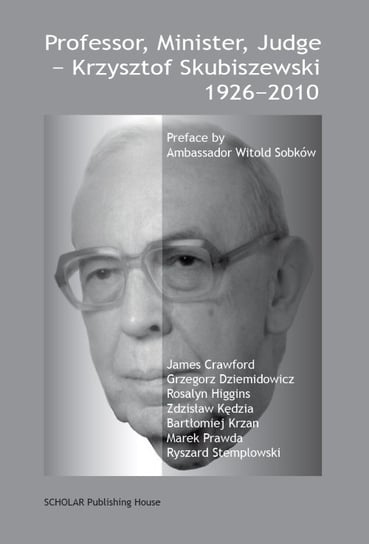 Professor, Minister, Judge - Krzysztof Skubiszewski 1926-2010 Opracowanie zbiorowe