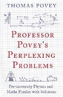 Professor Povey's Perplexing Problems Povey Thomas