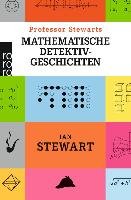 Professor Stewarts mathematische Detektivgeschichten Stewart Ian