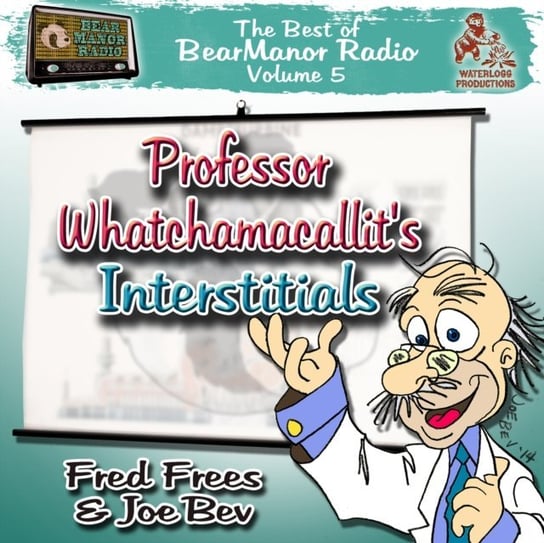 Professor Whatchamacallit's Interstitials Frees Fred, Bevilacqua Joe