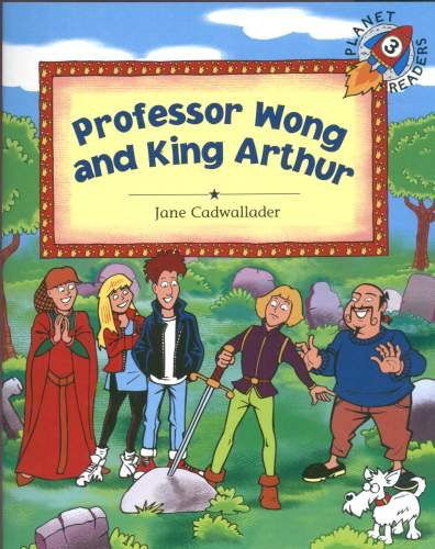 Professor Wong And King Arthur Cadwallader Jane