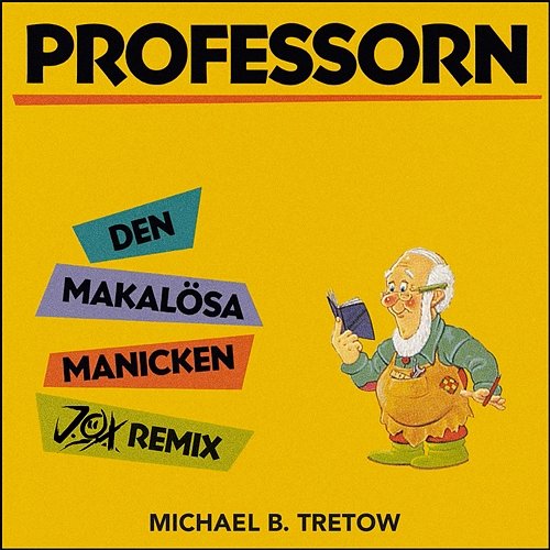 Professorn: Den makalösa manicken (Det är en evighetsmaskin) Michael B. Tretow feat. J.O.X