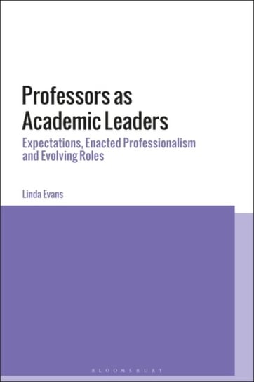 Professors as Academic Leaders. Expectations, Enacted Professionalism and Evolving Roles Opracowanie zbiorowe