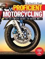 Proficient Motorcycling: The Ultimate Guide to Riding Well Hough David L.