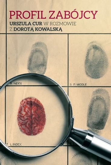 Profil zabójcy. Urszula Cur w rozmowie z Dorotą Kowalską Kowalska Dorota, Cur Urszula