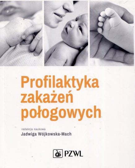 Profilaktyka zakażeń połogowych Wójkowska-Mach Jadwiga