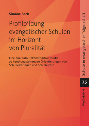 Profilbildung evangelischer Schulen im Horizont von Pluralität Waxmann Verlag GmbH