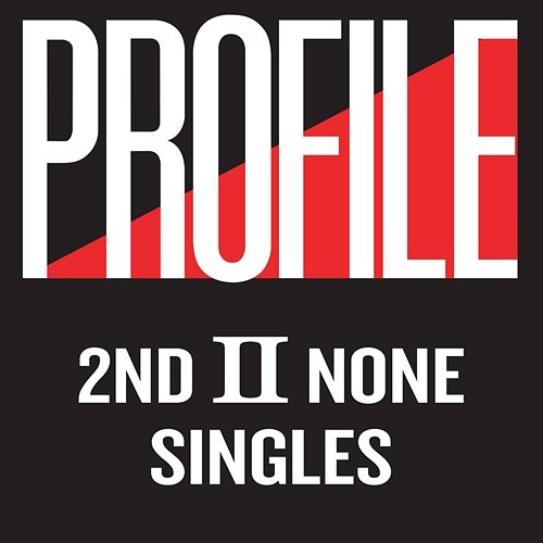 Profile Singles 2nd II None